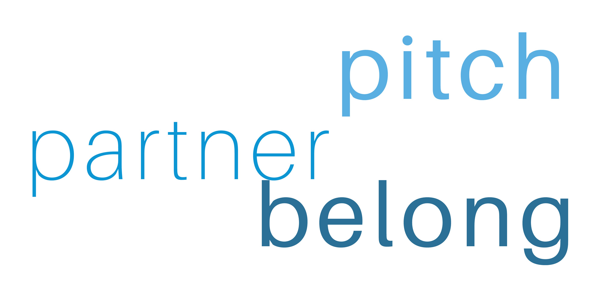 Pitch, Partner, Belong